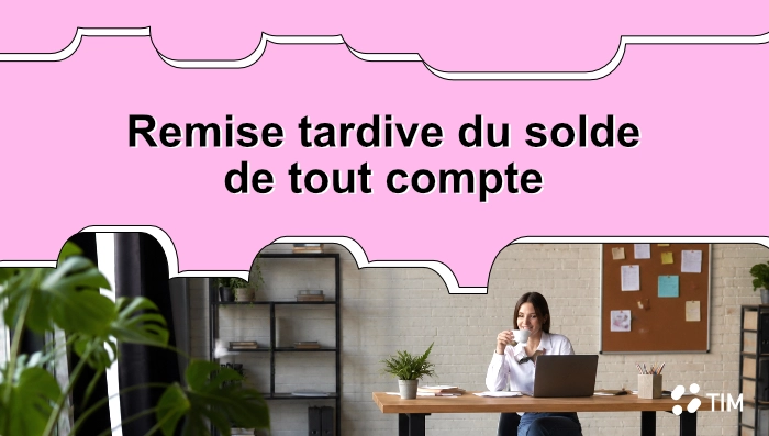 Remise tardive du solde de tout compte